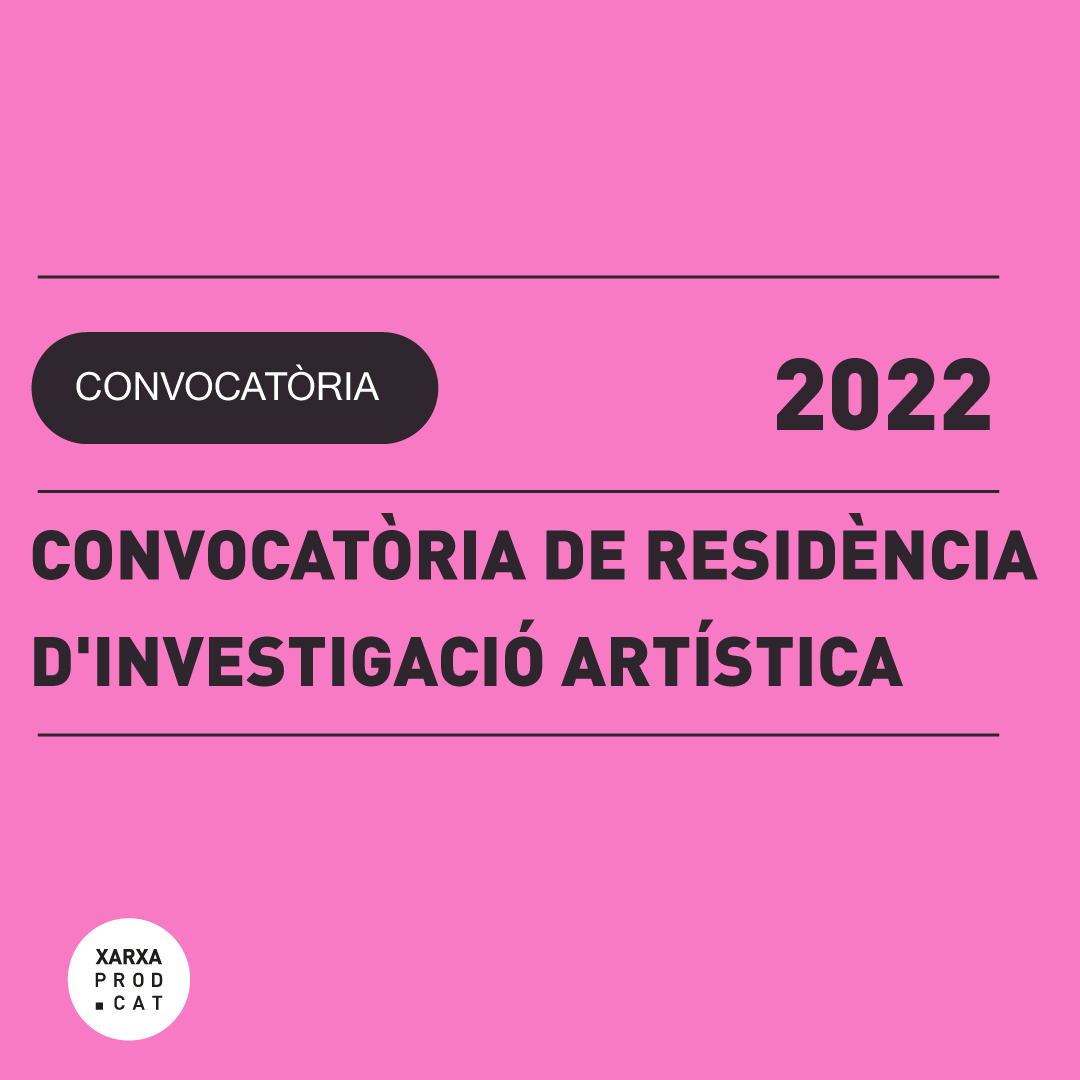 17.05 |  CONVOCATÒRIA DE RESIDÈNCIES D’INVESTIGACIÓ ARTÍSTICA