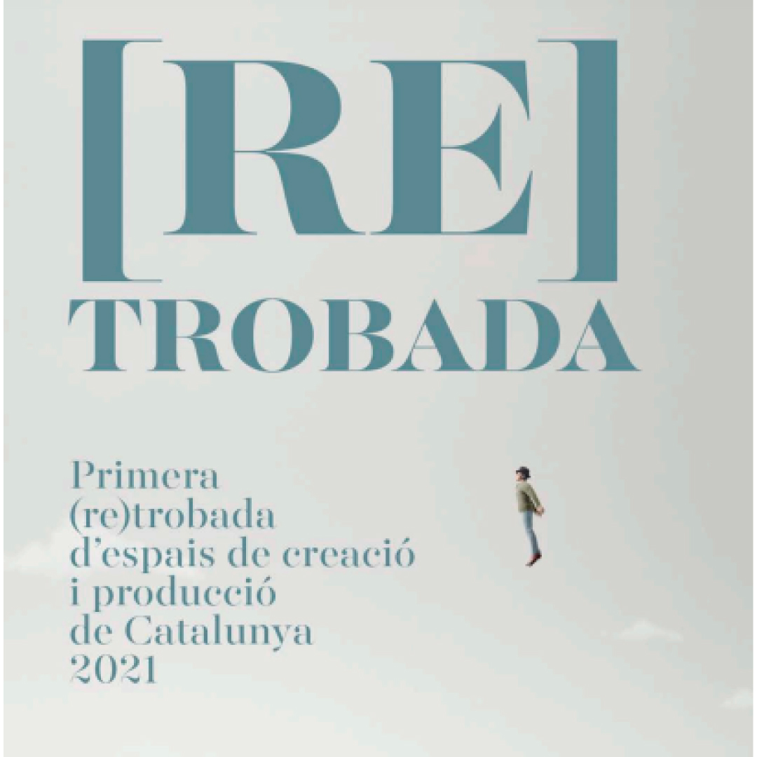 Relatoria: (Re)Trobada d’espais de creació i producció de Catalunya
