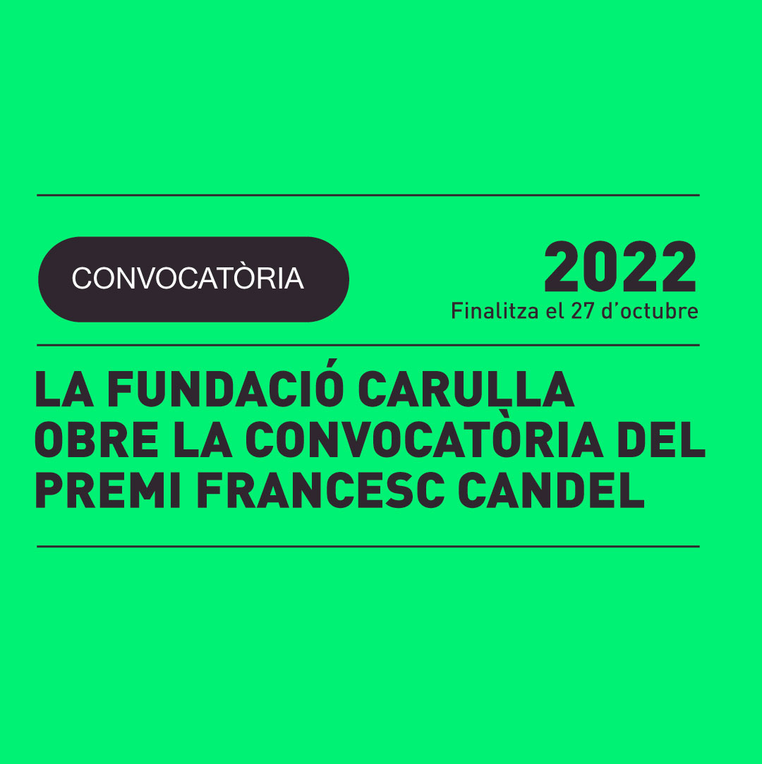 27.09 | LA FUNDACIÓ CARULLA OBRE LA CONVOCATÒRIA DEL PREMI FRANCESC CANDEL