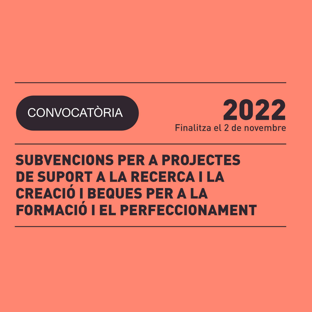 18.10 | SUBVENCIONS PER A PROJECTES DE SUPORT A LA RECERCA I LA CREACIÓ I BEQUES PER A LA FORMACIÓ I EL PERFECCIONAMENT