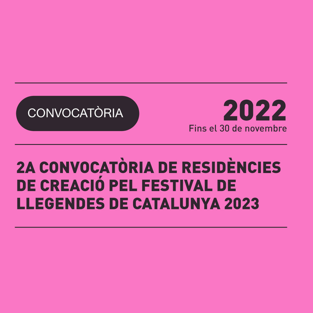 22.11 | 2a CONVOCATÒRIA DE RESIDÈNCIES DE CREACIÓ PEL FESTIVAL DE LLEGENDES DE CATALUNYA 2023